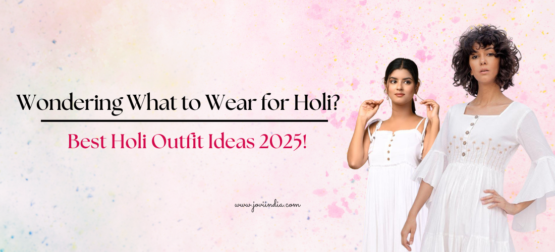 Wondering What to Wear for Holi? Best Holi Ideas Wondering What to Wear for Holi? Best Holi Ideas