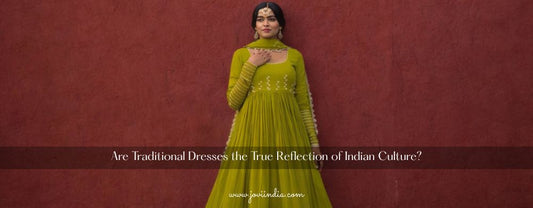Are Traditional Dresses the True Reflection of Indian Culture JOVI India | Jovi India