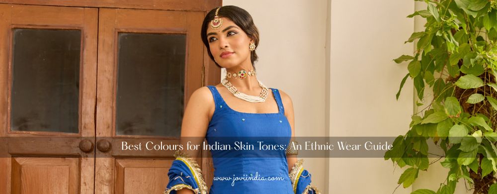 Best Colours for Indian Skin Tones An Ethnic Wear Guide | JOVI India