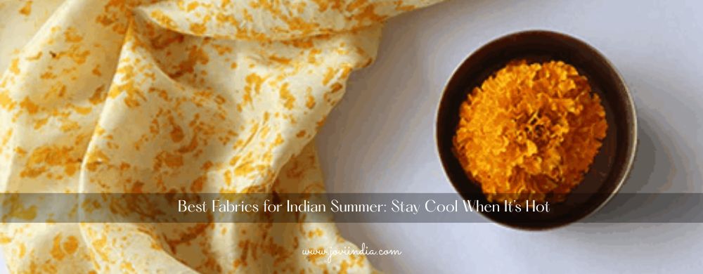 Best Fabrics for Indian Summer Stay Cool When It’s Hot JOVI India