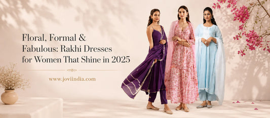 Floral, Formal & Fabulous Rakhi Dresses for Women That Shine in 2025 - JOVI India | Jovi India