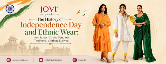 The History of Independence Day and Ethnic Wear: How Sarees, Co-ord Sets, and Traditional Clothing Evolved | Jovi India