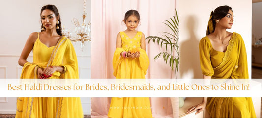 Best Haldi Dresses 2025 for Brides, Bridesmaids, and Little Ones to Shine In - JOVI India | Jovi India
