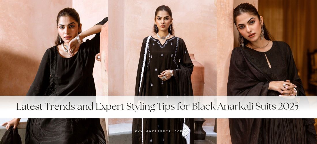 Latest Trends and Expert Styling Tips for Black Anarkali Suits 2025 - JOVI India