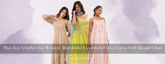Plus Size Clothes for Women: Wardrobe Essentials Every Curvy Girl Should Own - JOVI India | Jovi India