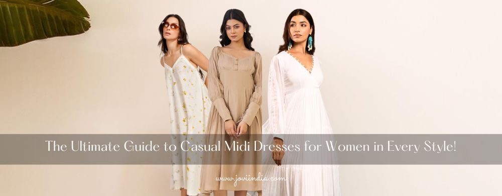 The Ultimate Guide to Casual Type Midi Dresses for Women in Every Style JOVI Fashion India