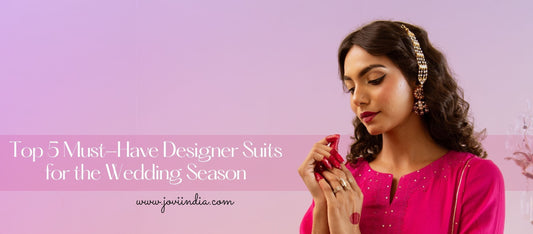 Top 5 Must Have Designer Suits for the Wedding Season 2024-25 | Jovi India