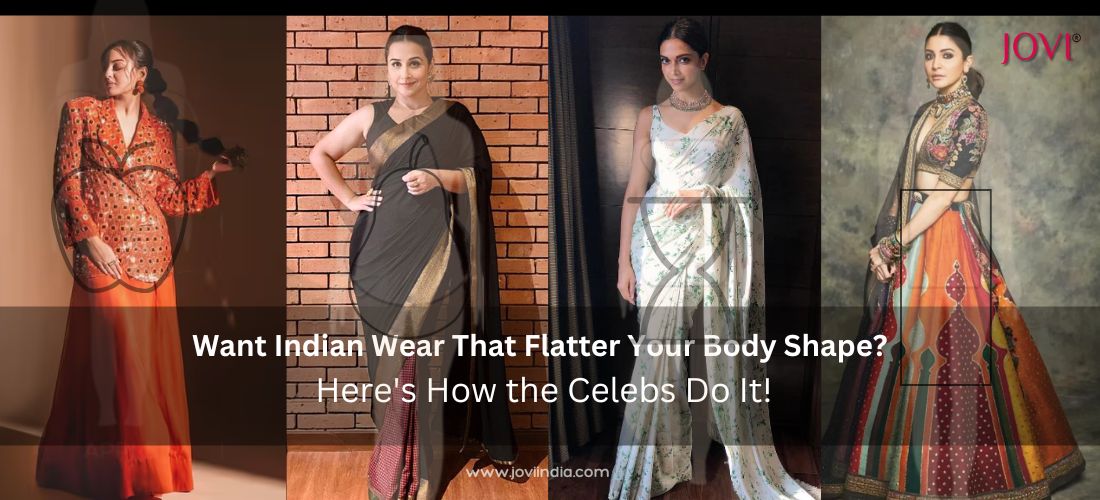 Want Indian Wear That Flatter Your Body Shape Here's How the Celebs Do It - JOVI India