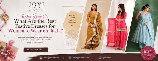 What Are the Best Festive Dresses for Women to Wear on Rakhi? | Jovi India