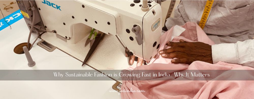 Why Sustainable Fashion is Growing Fast in India Why It Matters JOVI India